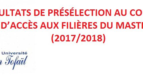RÉSULTATS DE PRÉSÉLECTION AU CONCOURS D’ACCÈS AUX FILIÈRES DU MASTER (2017/2018)