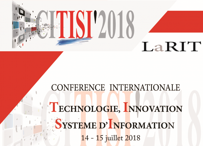 CONFÉRENCE INTERNATIONALE: TECHNOLOGIE, INNOVATION & SYSTÈME D’INFORMATION CITISI’2018 CONFÉRENCE INTERNATIONALE: TECHNOLOGIE, INNOVATION & SYSTÈME D’INFORMATION CITISI’2018