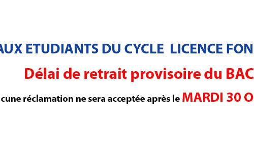 AVIS AUX ETUDIANTS DU CYCLE  LICENCE FONDAMENTALE : RETRAIT PROVISOIRE DU BAC