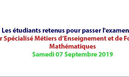Liste des étudiants présélectionnés et convoqués pour le concours d’accès au  Master Spécialisé Métiers d’Enseignement et de Formation en  Mathématiques