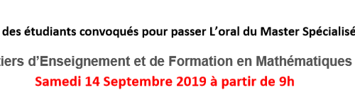 Liste des étudiants convoqués pour passer L’oral du Master Spécialisé : Métiers d’Enseignement et de Formation en Mathématiques