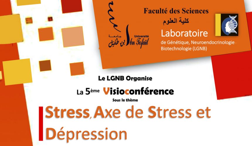 La 5ème Visioconférence sur : Stress, Axe de Stress et Dépression