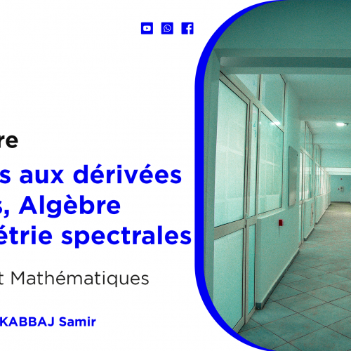 Equations aux dérivées partielles, Algèbre et Géométrie spectrales