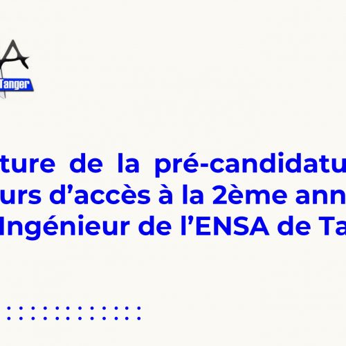 Ouverture de la pré-candidature au concours d’accès à la 2ème année du Cycle Ingénieur de l’ENSA de Tanger