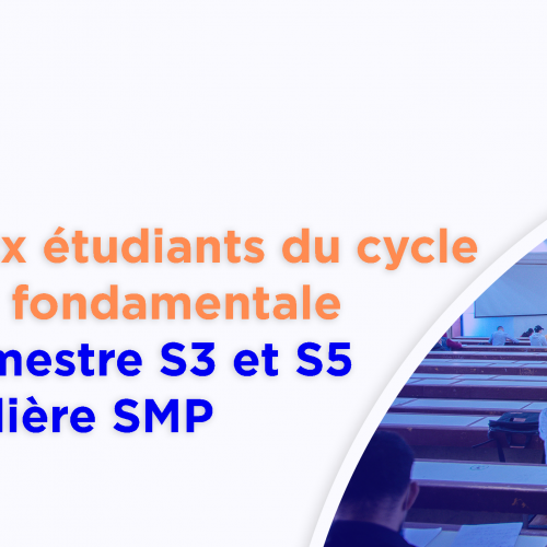 Avis aux étudiants du cycle licence fondamentale des semestres S3 et S5 de la filière SMP