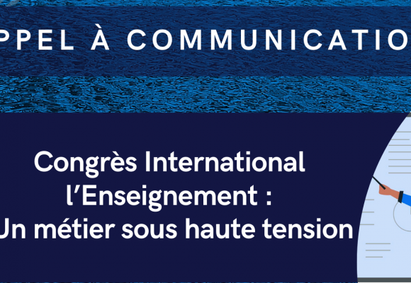 Appel à communication : Congrès international l’Enseignement : Un métier sous haute tension