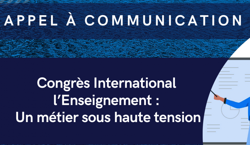 Appel à communication : Congrès international l’Enseignement : Un métier sous haute tension