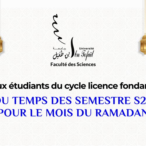 Avis aux étudiants du cycle Licence fondamentale : Emploi du temps des semestre S2, S4 et S6 pour le mois du Ramadan