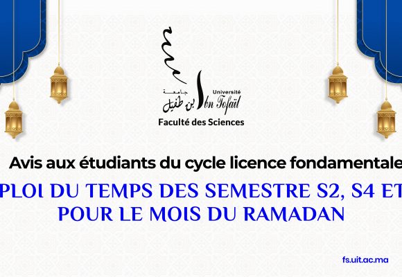 Avis aux étudiants du cycle Licence fondamentale : Emploi du temps des semestre S2, S4 et S6 pour le mois du Ramadan