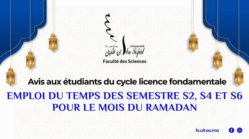 Avis aux étudiants du cycle Licence fondamentale : Emploi du temps des semestre S2, S4 et S6 pour le mois du Ramadan