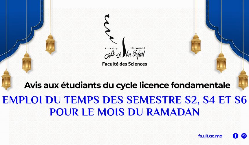 Avis aux étudiants du cycle Licence fondamentale : Emploi du temps des semestre S2, S4 et S6 pour le mois du Ramadan