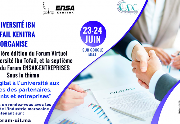La première édition du Forum Virtuel à l’Université Ibn Tofail et la 7ème édition du Forum ENSAK- ENTREPRISES