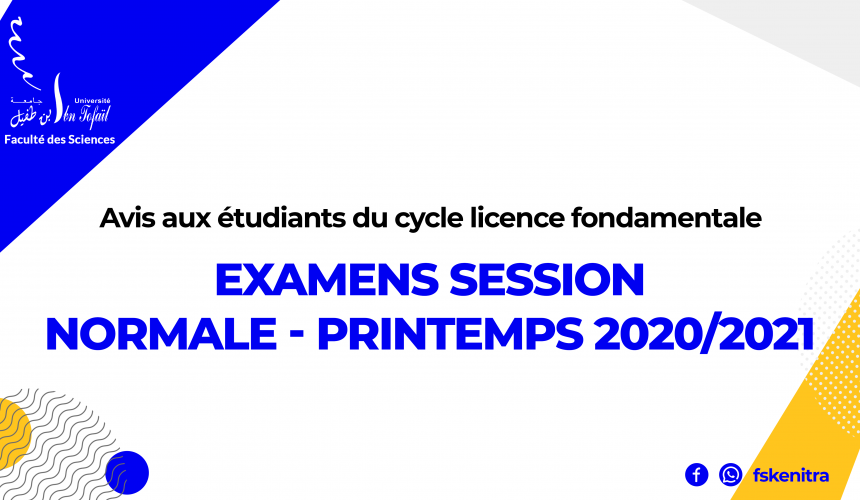 Avis aux étudiants du cycle licence fondamentale : Examens session Normale – Printemps 2020/2021