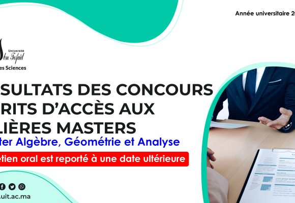 Liste des candidats sélectionnés pour passer l’Entretien oral du Master Algèbre, Géométrie et Analyse
