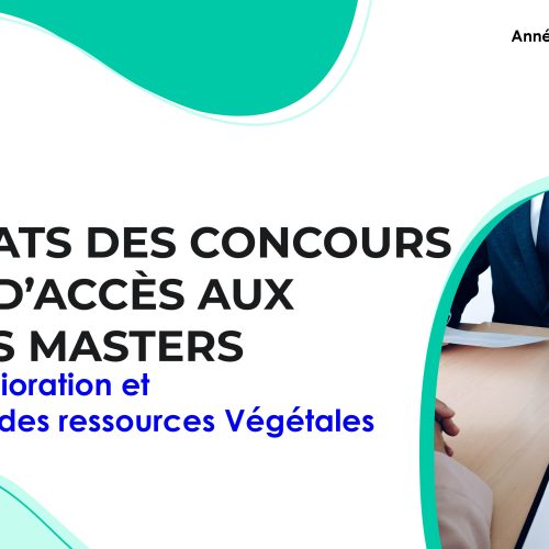 Liste des candidats sélectionnés pour passer l’Entretien oral du Master Amélioration et Valorisation des ressources Végétales