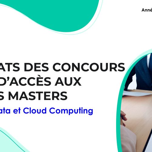 Liste des candidats sélectionnés pour passer l’Entretien oral du Master Big Data et Cloud Computing