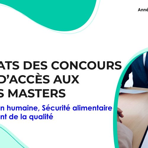 Liste des candidats sélectionnés pour passer l’Entretien oral du Master Nutrition humaine, Sécurité alimentaire et Management de la qualité