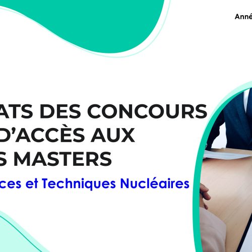 Liste des candidats sélectionnés pour passer l’Entretien oral du Master Sciences et Techniques Nucléaires