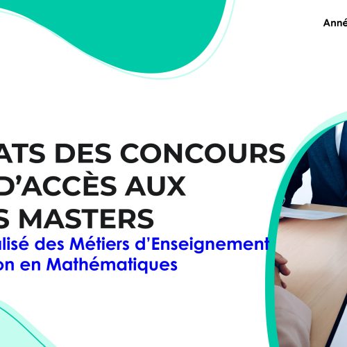 Liste des candidats sélectionnés pour passer l’Entretien oral du Master Spécialisé des Métiers d’Enseignement et de Formation en Mathématiques