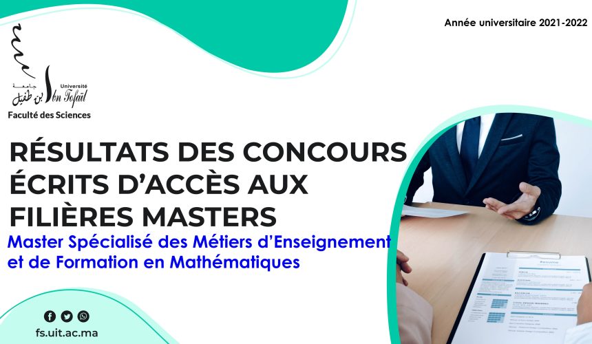 Liste des candidats sélectionnés pour passer l’Entretien oral du Master Spécialisé des Métiers d’Enseignement et de Formation en Mathématiques