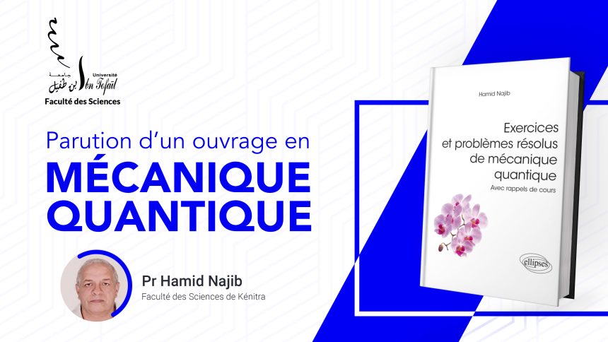 Parution d’un ouvrage en Mécanique Quantique du Professeur Hamid Najib