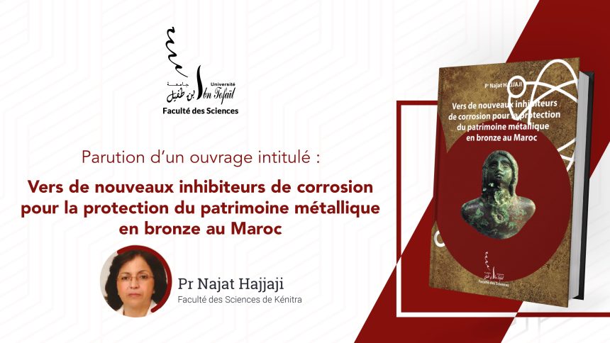 Parution d’un ouvrage intitulé :  Vers de nouveaux inhibiteurs de corrosion pour la protection du patrimoine métallique en bronze au Maroc du Professeur Najat Hajjaji