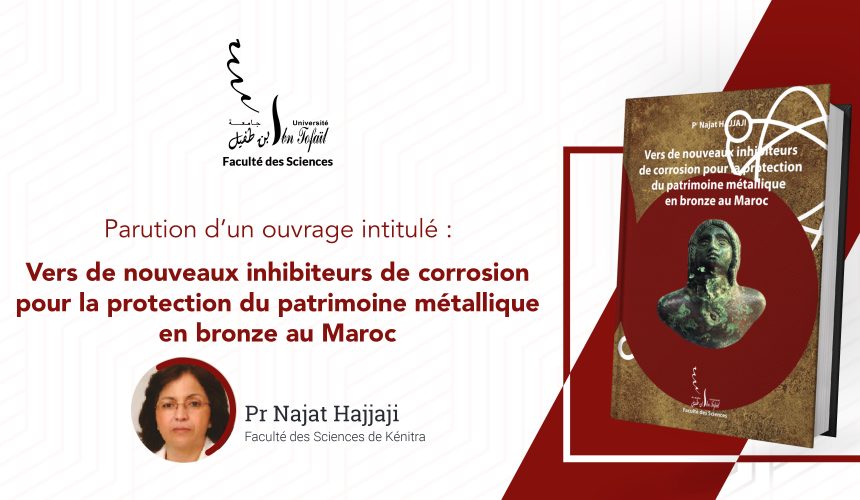 Parution d’un ouvrage intitulé :  Vers de nouveaux inhibiteurs de corrosion pour la protection du patrimoine métallique en bronze au Maroc du Professeur Najat Hajjaji