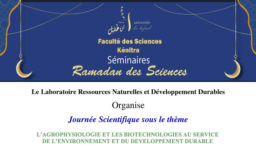 Journée Scientifique sous le thème:  l’Agrophysiologie et les Biotechnologies au Service de l’Environnement et du Développement Durable