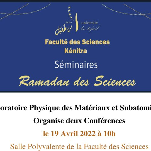Le Laboratoire Physique des Matériaux et Subatomique Organise deux Conférences le 19 Avril 2022 à 10h00