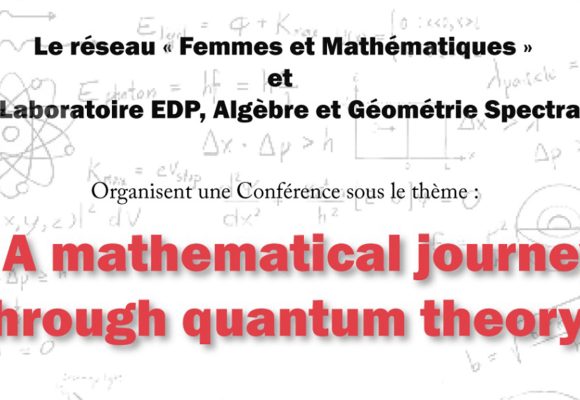 Conférence sous le thème : A mathematical journey through quantum theory