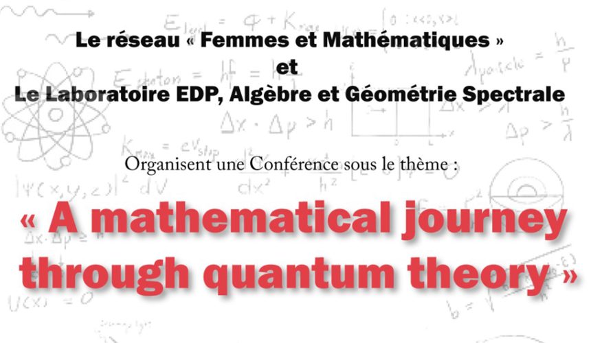 Conférence sous le thème : A mathematical journey through quantum theory