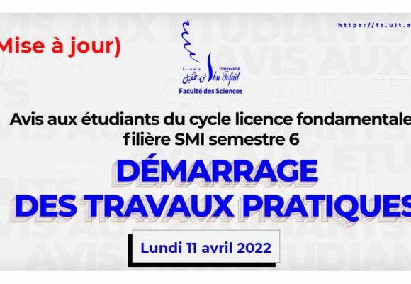 Avis aux étudiants du cycle licence fondamentale filière SMI semestre 6 – Démarrage des travaux pratiques (Mise à jour)