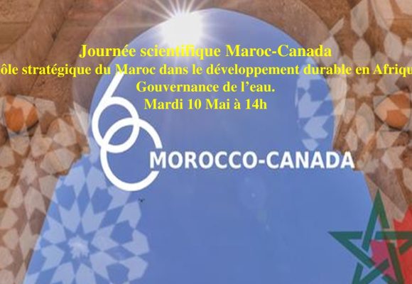 Journée scientifique Maroc-Canada : Rôle stratégique du Maroc dans le développement durable en Afrique Gouvernance de l’eau