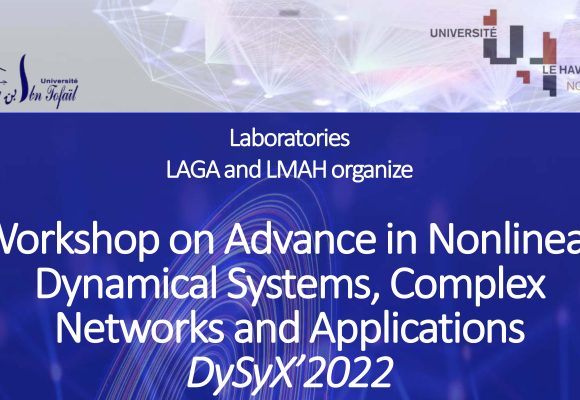 Les Laboratoires LAGA et LMAH organisent le workshop DySyX’2022: Advance in Nonlinear Dynamical Systems, Complex Networks and Applications