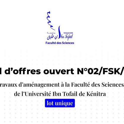 Appel d’offres ouvert N°02/FSK/2022 – Travaux d’aménagement à la Faculté des Sciences de l’Université Ibn Tofail de Kénitra