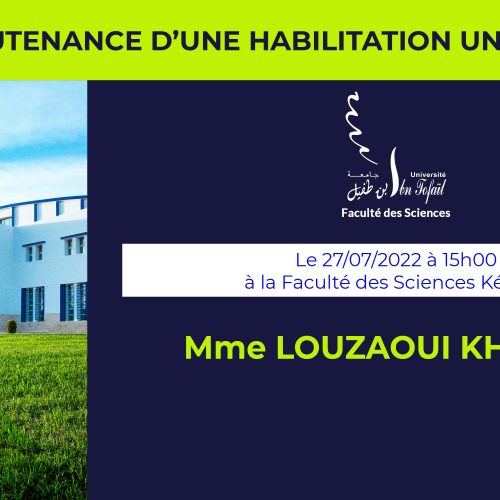 Avis de soutenance d’une habilitation universitaire (Mme LOUZAOUI KHADIJA)