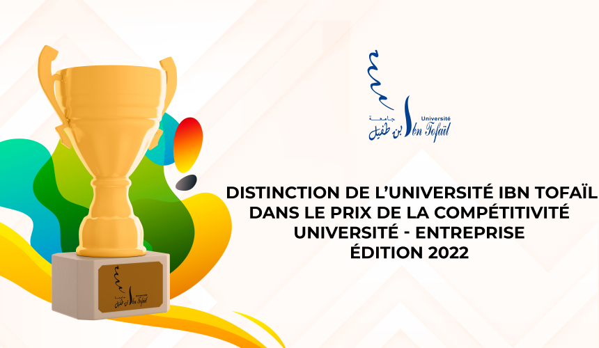 Distinction de l’Université Ibn Tofaïl dans le prix de la compétitivité Université – Entreprise, édition 2022