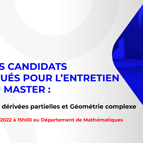 Liste des candidats sélectionnés pour passer l’entretien oral du Master : Equations aux dérivées partielles et Géométrie complexe