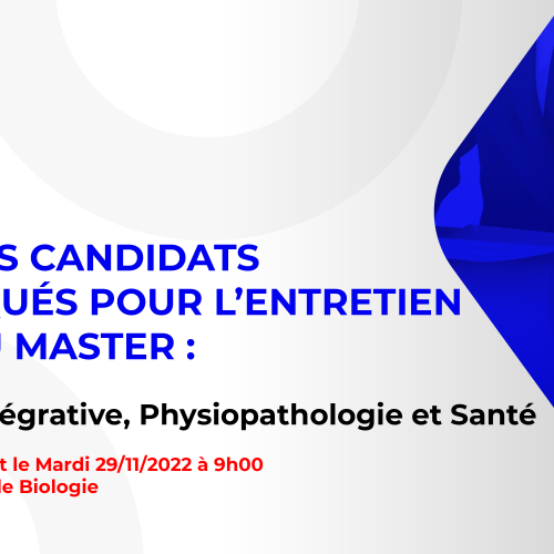 Liste des candidats sélectionnés pour passer l’entretien oral du Master : Biologie Intégrative, Physiopathologie et Santé