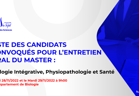 Liste des candidats sélectionnés pour passer l’entretien oral du Master : Biologie Intégrative, Physiopathologie et Santé