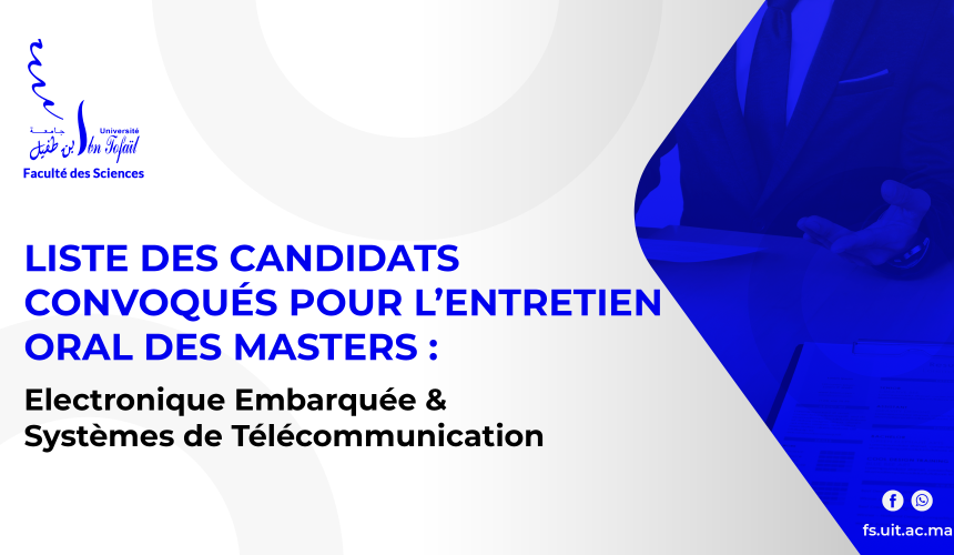 Liste des candidats sélectionnés pour passer l’entretien oral des Masters : Électronique Embarquée et Systèmes de Télécommunications