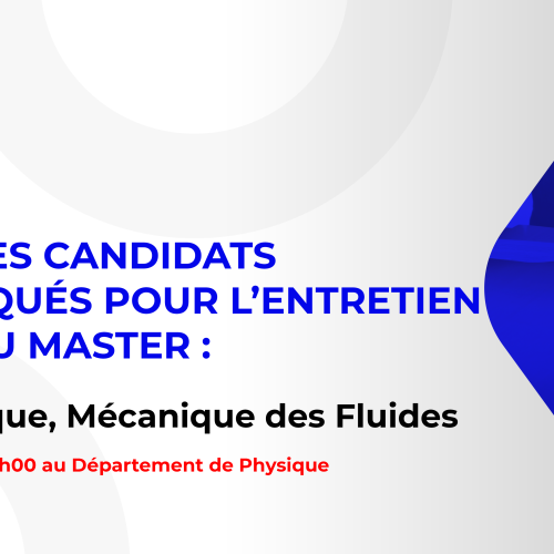Liste des candidats sélectionnés pour passer l’entretien oral du Master : Energétique, Mécanique des Fluides