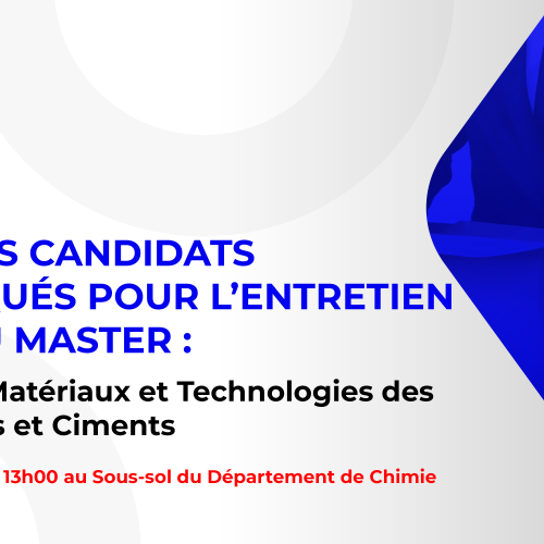 Liste des candidats sélectionnés pour passer l’entretien oral du Master : Génie des Matériaux et Technologies des Céramiques et Ciments