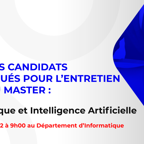 Liste des candidats sélectionnés pour passer l’entretien oral du Master : Informatique et Intelligence Artificielle