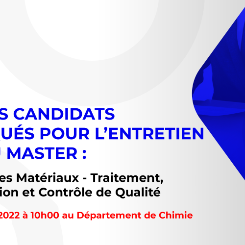 Liste des candidats sélectionnés pour passer l’entretien oral du Master : Ingénierie des Matériaux – Traitement Caractérisation et Contrôle de Qualité