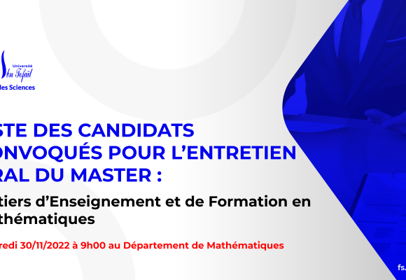 Liste des candidats sélectionnés pour passer l’entretien oral du Master : Métiers d’Enseignement et de Formation en Mathématiques