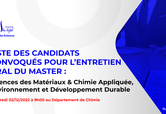 Liste des candidats sélectionnés pour passer l’entretien oral du Master : Sciences des Matériaux & Chimie Appliquée, Environnement et Développement Durable