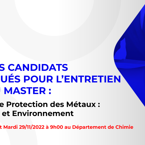 Liste des candidats sélectionnés pour passer l’entretien oral du Master : Systèmes de protection des métaux : Conception et Environnement