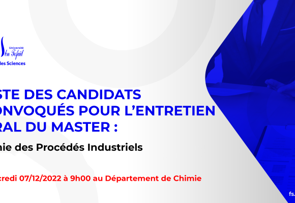 Liste des candidats sélectionnés pour passer l’entretien oral du Master : Génie des Procédés Industriels