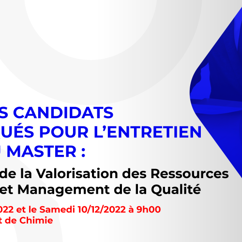 Liste des candidats sélectionnés pour passer l’entretien oral du Master : Ingénierie de la Valorisation des Ressources Naturelles et Management de la Qualité